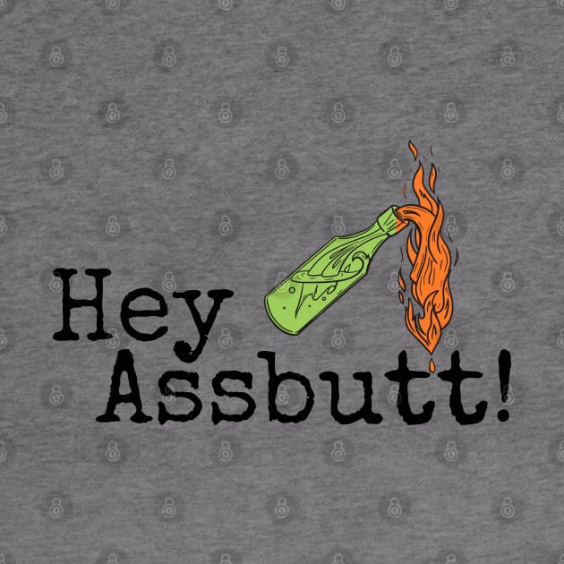 Hey Assbutt! by LylaLace Studio